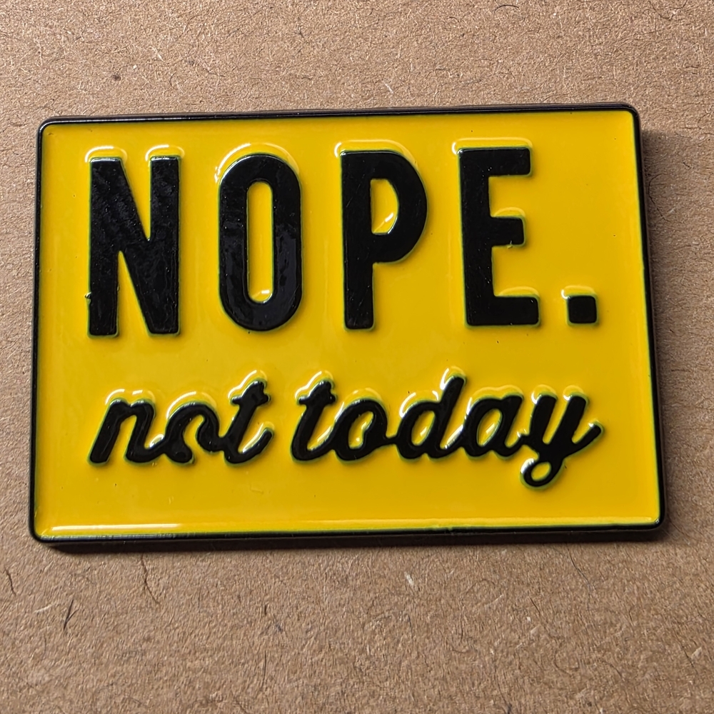 Yellow 'Nope Not Today' Enamel Pin